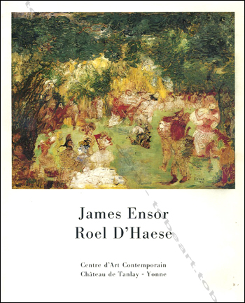 James ENSOR - Roel D'HAESE. Chateau de Tanlay (Yonne), Centre d'Art Contemporain, 1986.